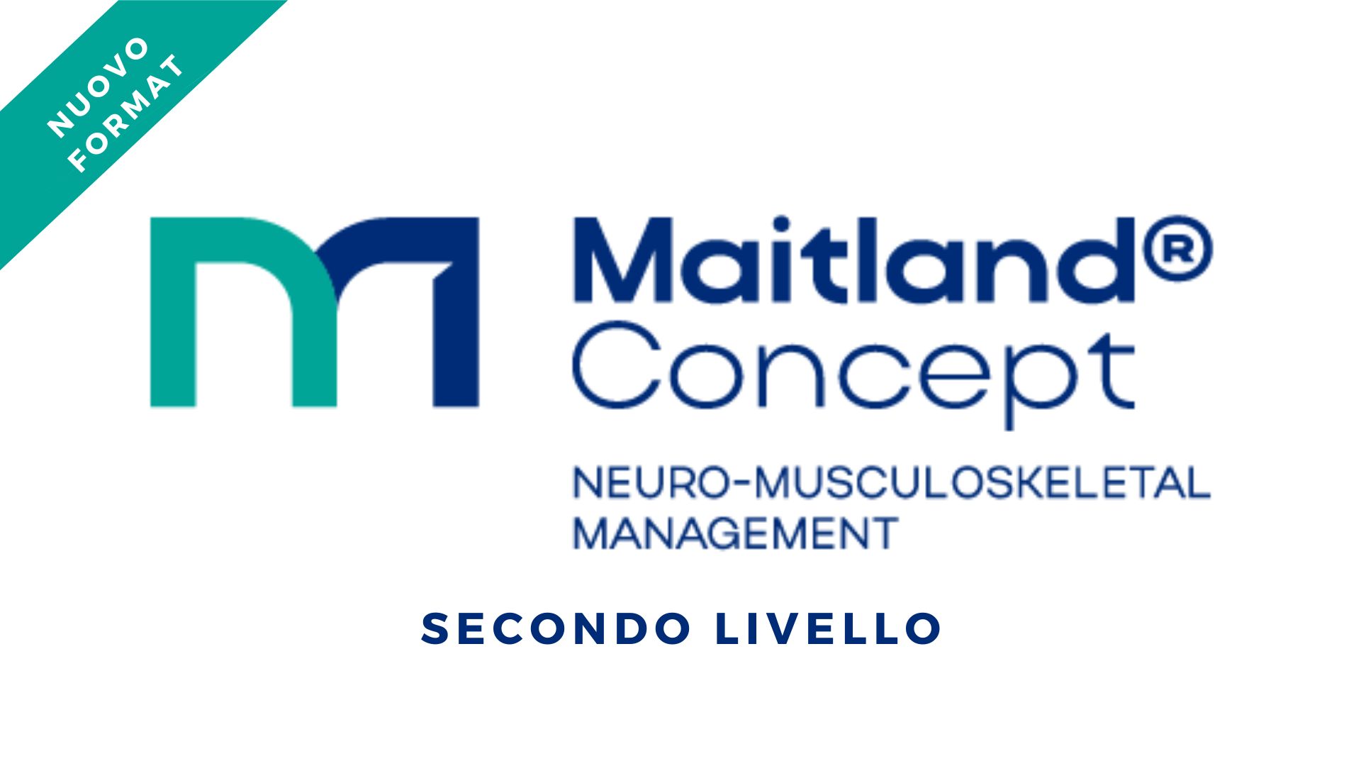 Livello 2 - VALUTAZIONE E TRATTAMENTO AVANZATI DEI DISORDINI NEUROMUSCOLOSCHELETRICI SECONDO I PRINCIPI DEL CONCETTO MAITLAND®